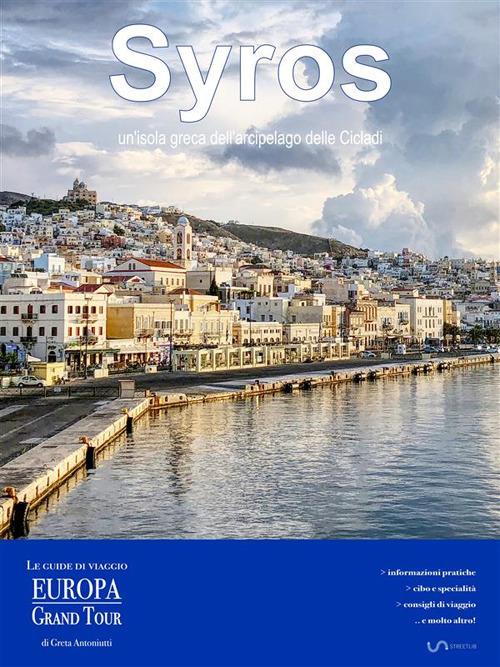 Syros, un'isola greca dell'arcipelago delle Cicladi - Greta Antoniutti - ebook