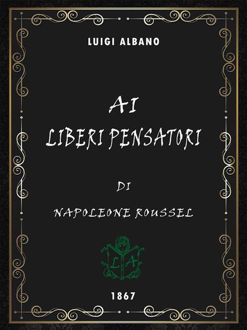 Ai liberi pensatori - Napolèon Roussel - ebook