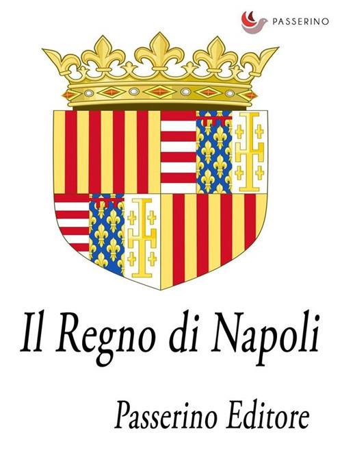 Il regno di Napoli - Passerino Editore - ebook