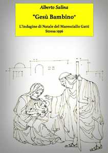 Gesù Bambino. L'indagine di Natale del maresciallo Gatti. Stresa 1936