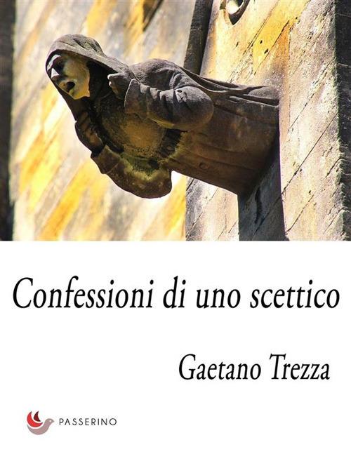 Confessioni di uno scettico - Gaetano Trezza - ebook