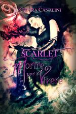 Scarlet. Morire per vivere
