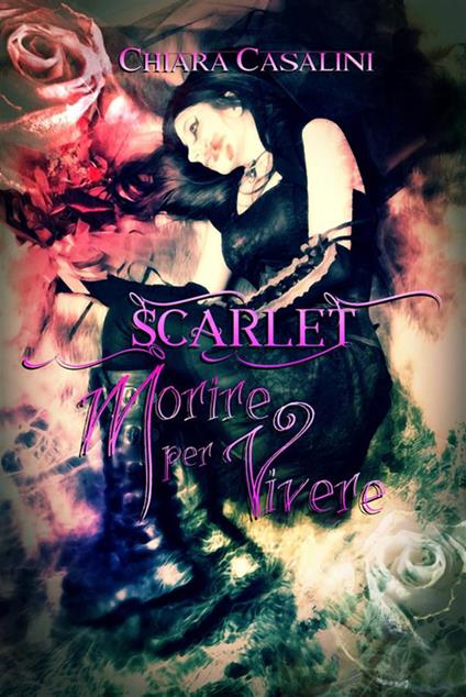 Scarlet. Morire per vivere - Chiara Casalini - ebook