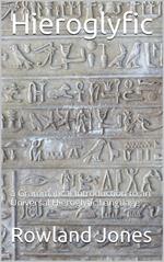 Hieroglyfic / or, a Grammatical Introduction to an Universal Hieroglyfic Language