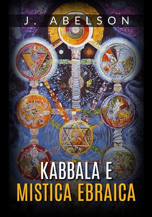 Kabbala e mistica ebraica - Joshua Abelson - copertina