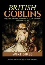 British goblins: welsh folklore, fairy mythology, legends and traditions