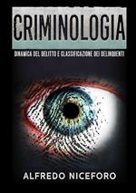 Criminologia. Dinamica del delitto e classificazione dei delinquenti