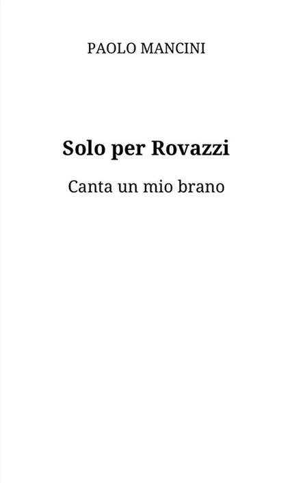 Solo per Rovazzi. Canta un mio brano - Paolo Mancini - ebook