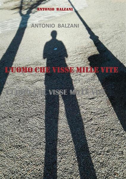 L'uomo che visse mille vite - Antonio Balzani - copertina