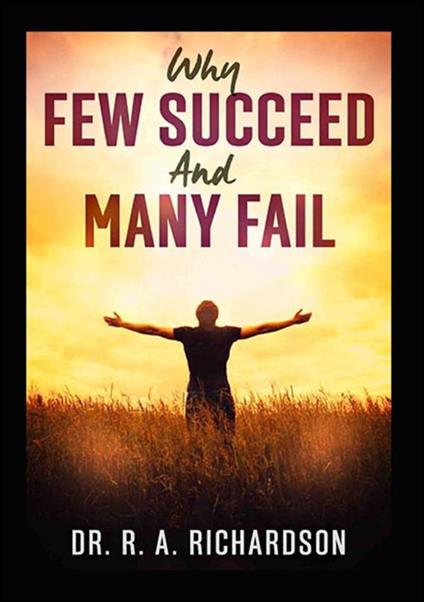 Why few succeed and many fail - Ralph A. Richardson - copertina