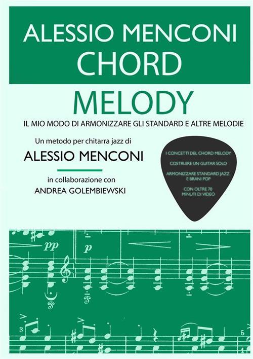 Chord melody. Il mio modo di armonizzare gli standard e altre melodie - Alessio Menconi,Andrea Golembiewski - copertina