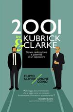 2001 tra Kubrick e Clarke. Genesi, realizzazione e paternità di un capolavoro