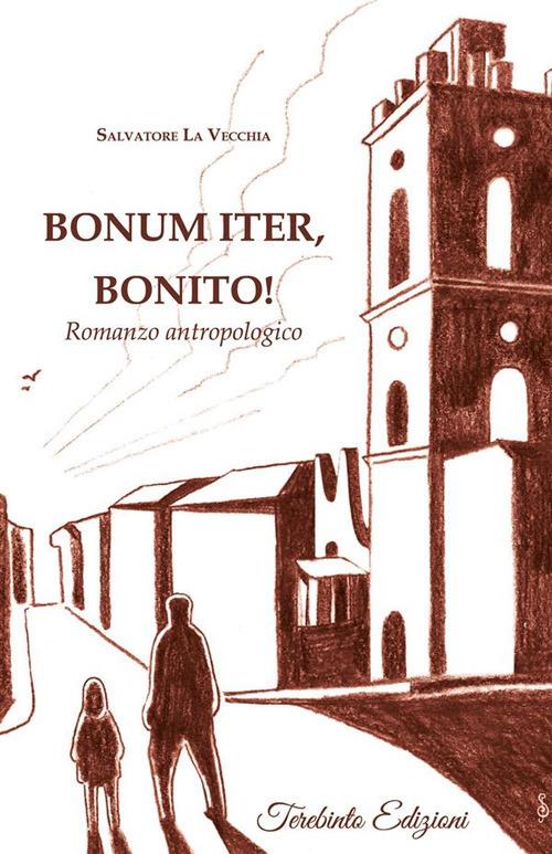 Bonum iter, Bonito! Romanzo antropologico - Salvatore La Vecchia - ebook