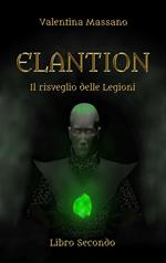 Il risveglio delle legioni. Elantion. Vol. 2