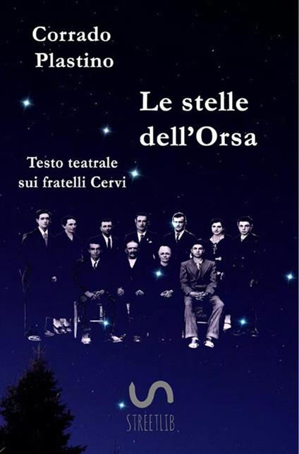 Le stelle dell'Orsa. Testo teatrale sui fratelli Cervi - Corrado Plastino - copertina