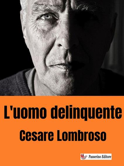 L' uomo delinquente - Cesare Lombroso - ebook