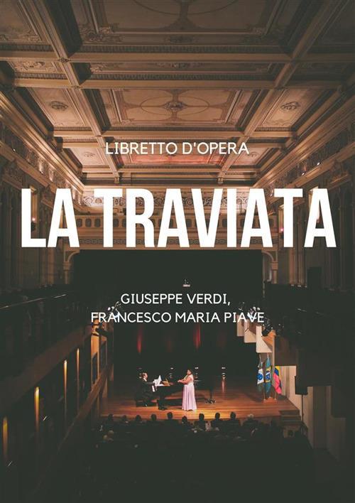 La traviata. Melodramma in tre atti. Ediz. integrale - Francesco Maria Piave,Giuseppe Verdi - ebook