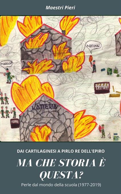 Ma che storia è questa? Perle dal mondo della scuola (1977-2019) - Pieri Stefanutti - ebook