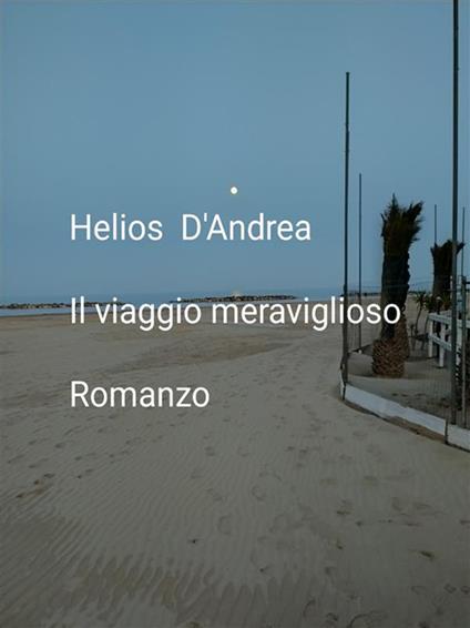 Il viaggio meraviglioso - Helios D'Andrea - ebook