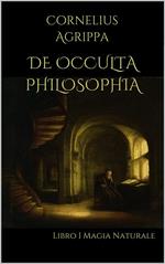 De occulta philosophia. Vol. I: De occulta philosophia