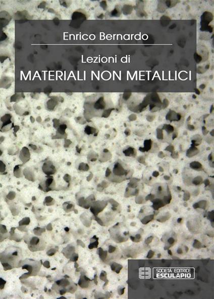 Lezioni di materiali non metallici - Enrico Bernardo - ebook