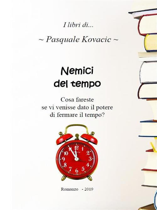 Nemici del tempo - Pasquale Kovacic - ebook