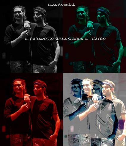 Il paradosso sulla scuola di teatro - Luca Bertolini - ebook