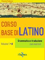 Corso base di latino. Grammatica e traduzione. Con esercizi. Vol. 1-2