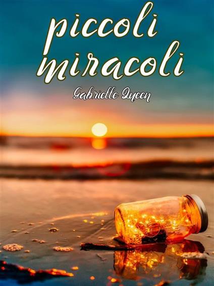 Piccoli miracoli - Gabrielle Queen - ebook