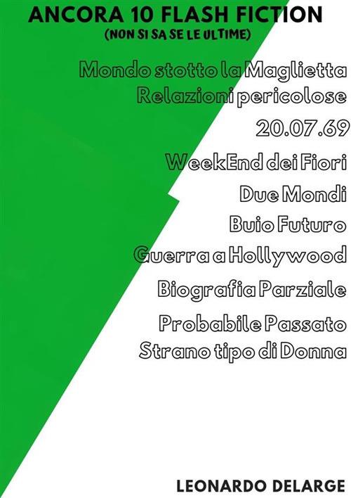 Ancora 10 flash fiction (non si sa se le ultime) - Leonardo DeLarge - ebook