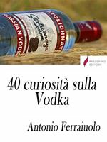 40 curiosità sulla vodka