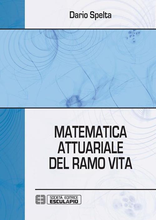 Matematica attuariale del ramo vita - Dario Spelta - ebook