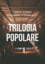Trilogia popolare: Rigoletto-Il Trovatore-La Traviata
