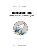 Loro sono furbi... ma noi possiamo essere intelligenti