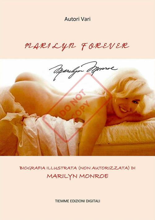 Marilyn forever. Biografia illustrata (non autorizzata) di Marilyn Monroe - Autori vari - ebook