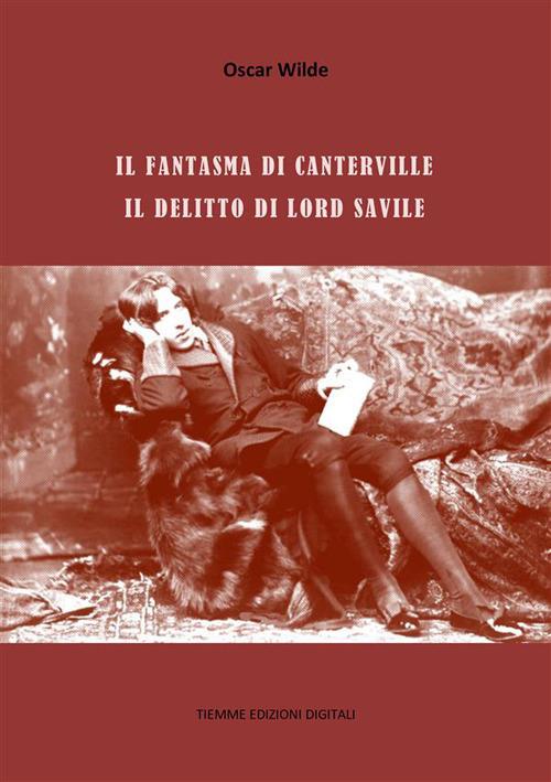 Il fantasma di Canterville-Il delitto di Lord Arthur Savile - Oscar Wilde - ebook