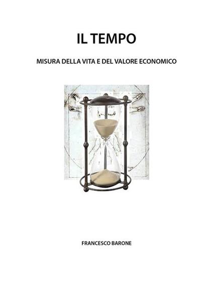 Il tempo. Misura della vita e del valore economico - Francesco Barone - ebook