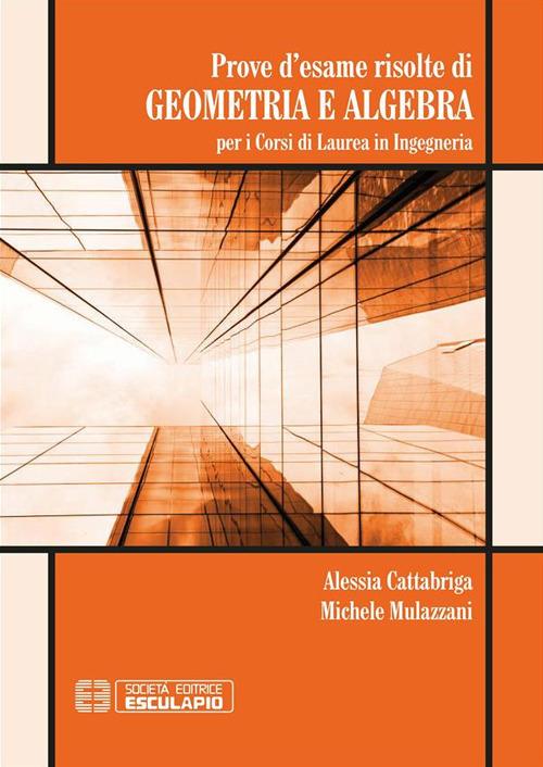 Prove d'esame risolte di geometria ad algebra. Per i corsi di Laurea in ingegneria - Alessia Cattabriga,Michele Mulazzani - ebook