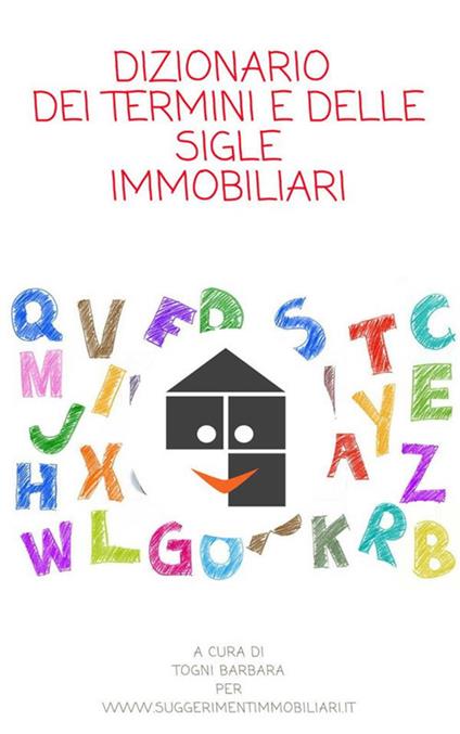 Dizionario dei termini e delle sigle immobiliari - Barabra Togni - ebook