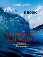 Clandestino sull'oceano. Andrea Doria, otto giorni di navigazione prima del disastro