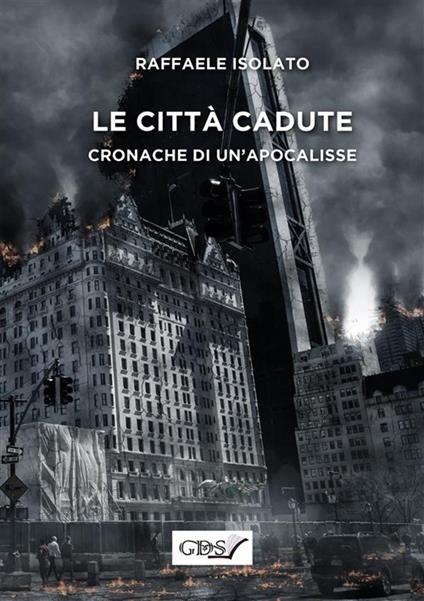 Le città cadute. Cronache di un'apocalisse - Raffaele Isolato - ebook