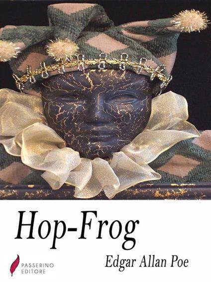 Hop-Frog - Edgar Allan Poe,Delfino Cinelli - ebook
