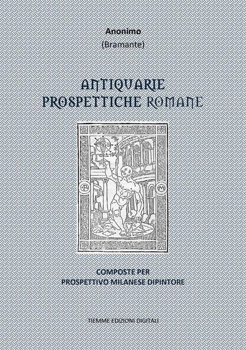 Antiquarie prospettiche romane. Composte per prospettivo milanese dipintore - Anonimo - ebook