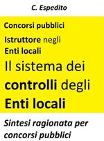 Il sistema dei controlli degli enti locali. Teoria e test per concorsi pubblici
