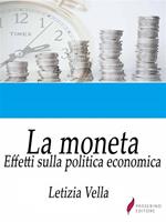 La moneta. Effetti sulla politica economica