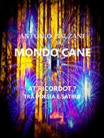 Mondo cane. At ricordot? Tra poesia e satira