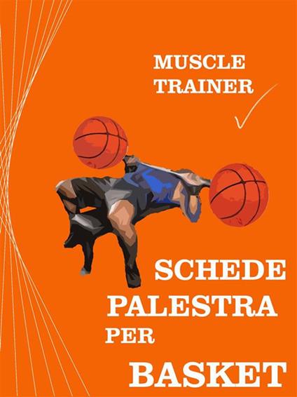 Schede palestra per basket - Muscle Trainer - ebook