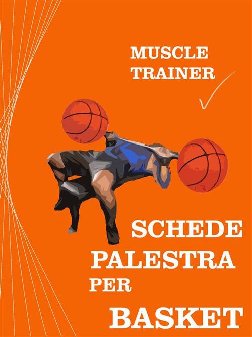 Schede palestra per basket - Muscle Trainer - ebook