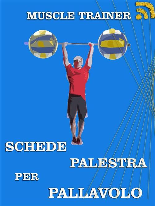 Schede palestra per pallavolo - Muscle Trainer - ebook