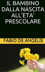 Il bambino dalla nascita all'età prescolare